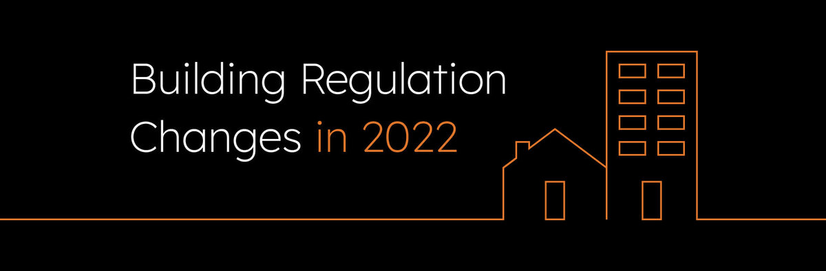 Building regulation changes and how you may be affected