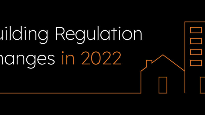 Building regulation changes and how you may be affected